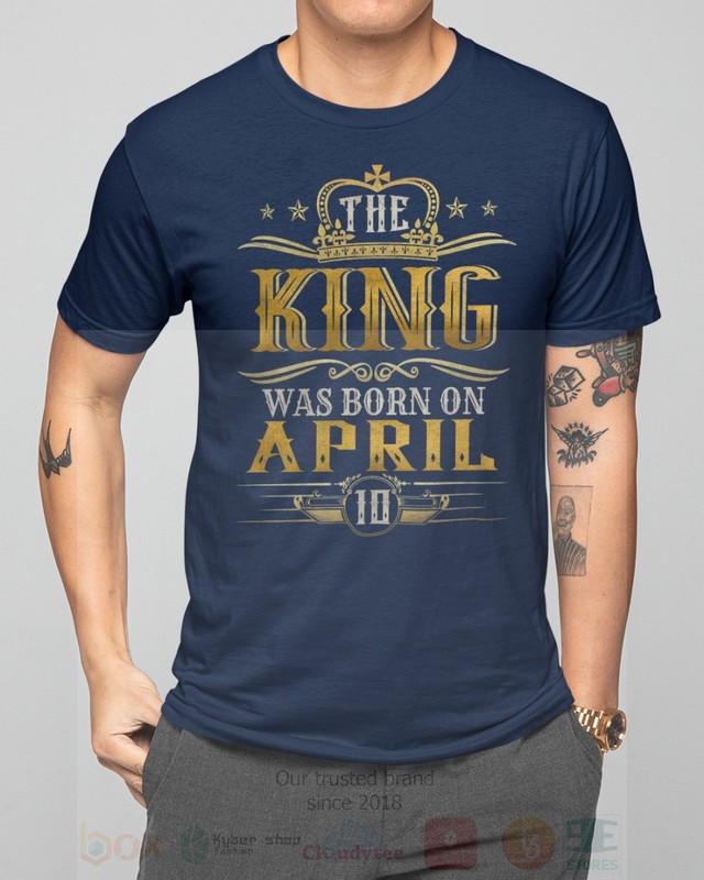 The King Was Born On April 10 2D Hoodie Shirt 1 2 3