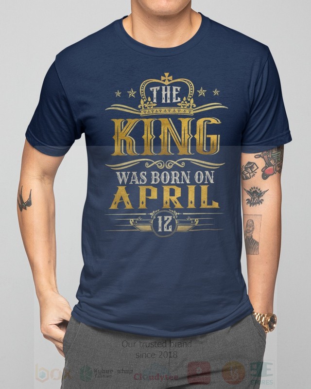 The King Was Born On April 12 2D Hoodie Shirt 1 2 3