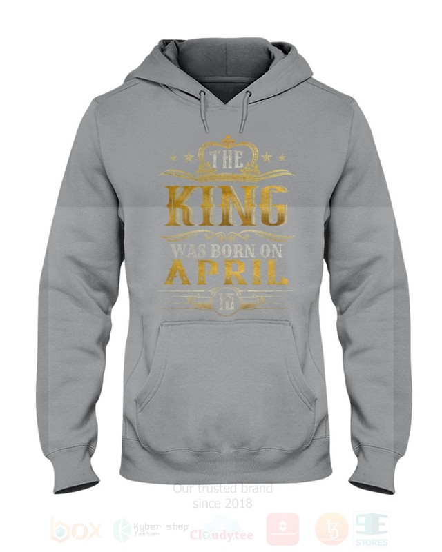 BEST The King Was Born On April 15 Unisex T-Shirt, Hoodie 11 The King Was Born On April 15 2D Hoodie Shirt 1 2 3 4 5 6 7 8 9 10