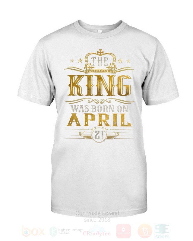 The King Was Born On April 21 2D Hoodie Shirt