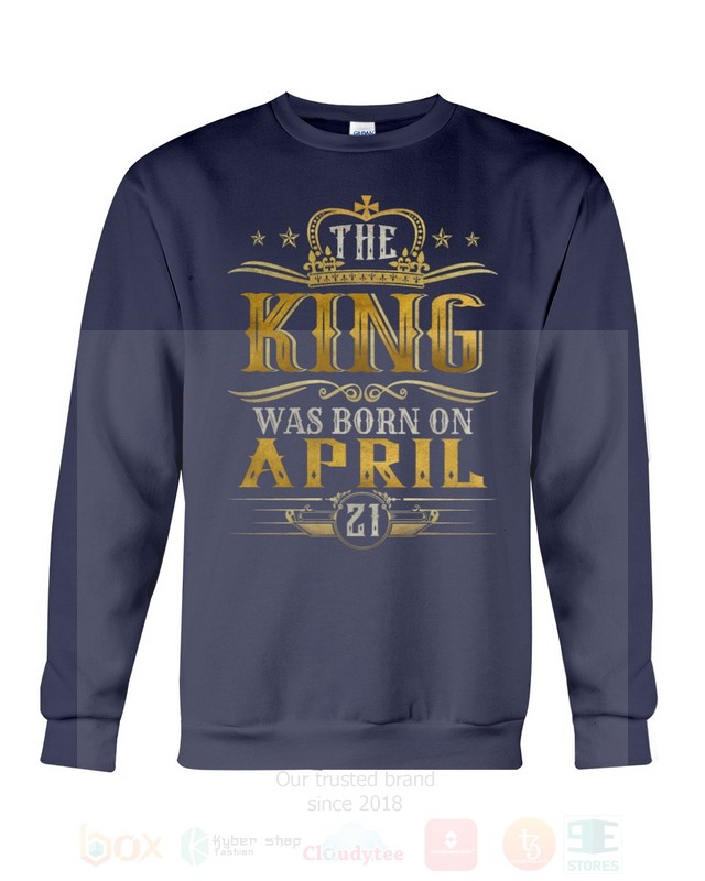 The King Was Born On April 21 2D Hoodie Shirt 1 2 3 4 5 6 7 8 9 10 11 12 13 14 15