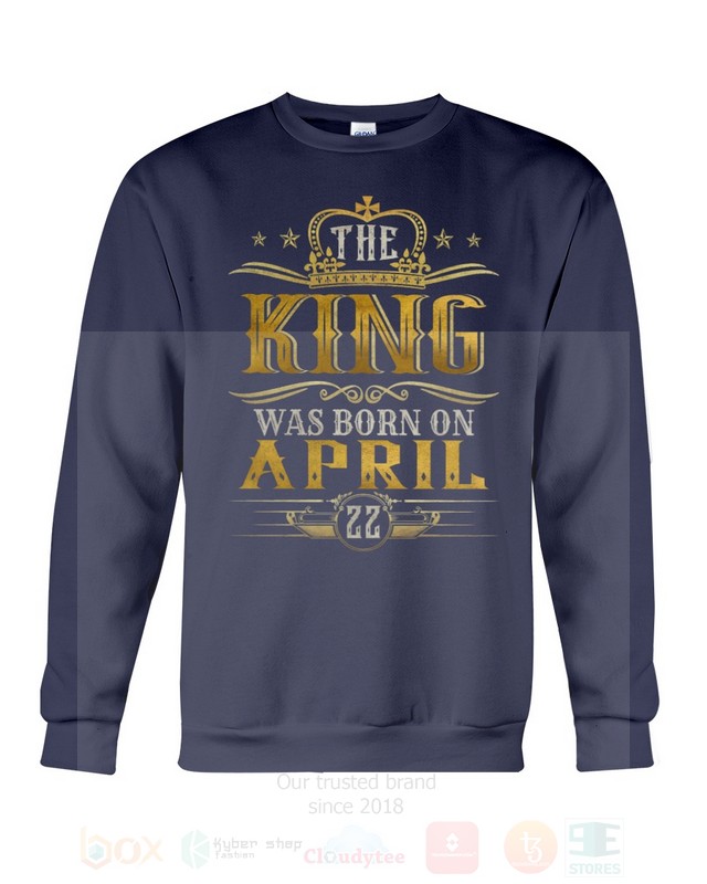 The King Was Born On April 22 2D Hoodie Shirt 1 2 3 4 5 6 7 8 9 10 11 12 13 14 15