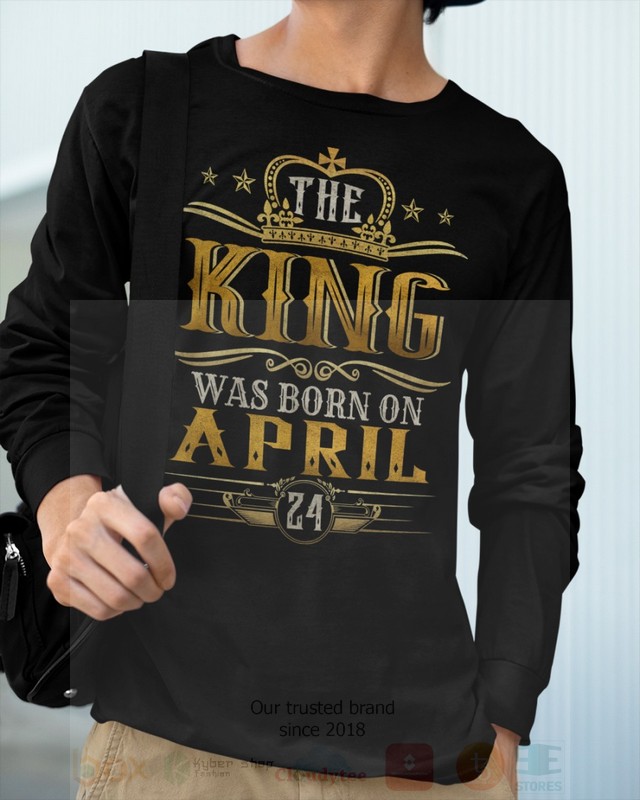 The King Was Born On April 24 2D Hoodie Shirt 1 2 3 4 5 6 7 8