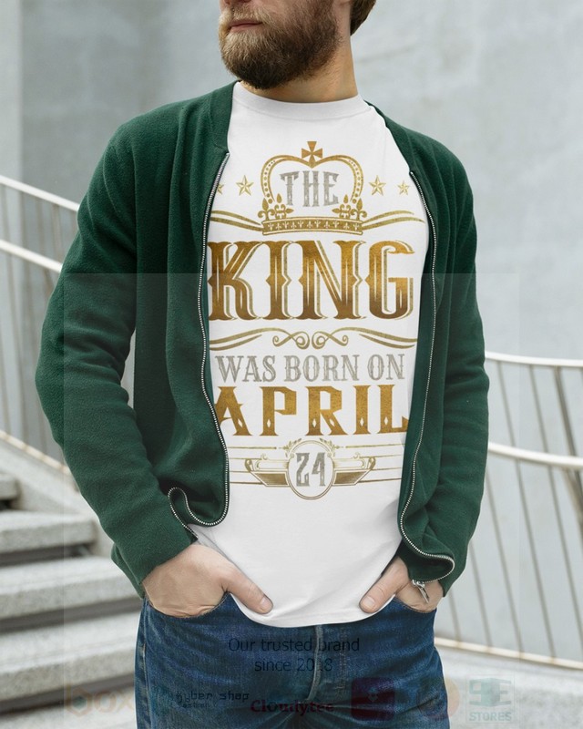 The King Was Born On April 24 2D Hoodie Shirt 1 2 3 4 5 6 7 8 9
