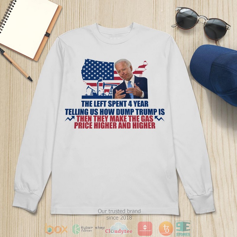 The Left Spent 4 Year Telling Up How Dump Trump shirt long sleeve 1 2 3 4 5 6 7 8 9 10