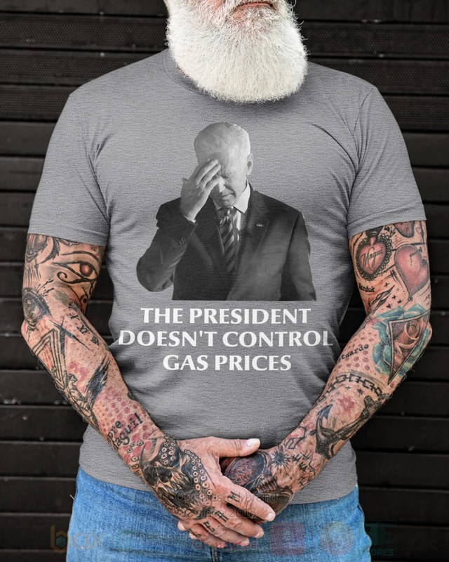 BEST The President Doesnt Control Gas Prices Unisex 2D Shirt, Hoodie 6 The President Doesnt Control Gas Prices 2D Hoodie Shirt 1 2 3 4 5