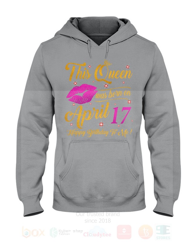 BEST This Queen Was Born On April 17 Happy Birthday To Me Unisex T-Shirt, Hoodie 7 This Queen Was Born On April 17 Happy Birthday To Me 2D Hoodie Shirt 1 2 3 4 5 6