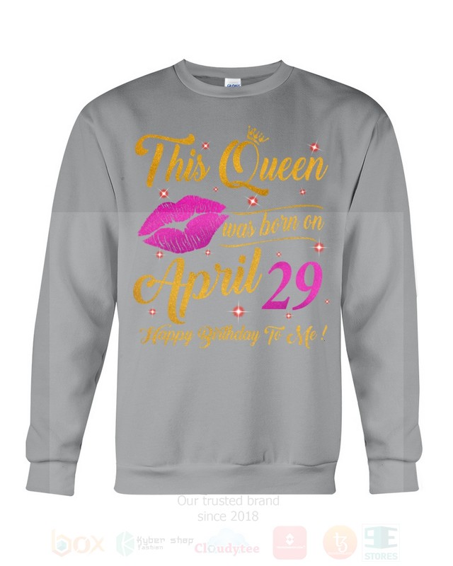 This Queen Was Born On April 29 Happy Birthday To Me 2D Hoodie Shirt 1 2 3 4 5 6 7 8 9 10