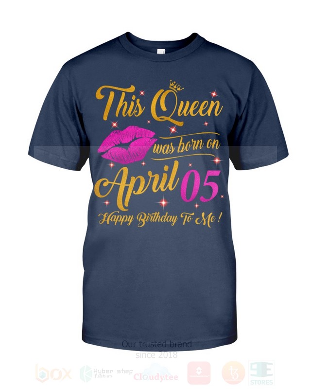 BEST This Queen Was Born On April 5 Happy Birthday To Me Unisex T-Shirt, Hoodie 3 This Queen Was Born On April 5 Happy Birthday To Me 2D Hoodie Shirt 1 2