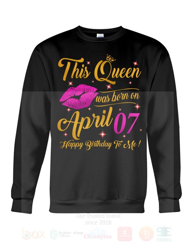 BEST This Queen Was Born On April 7 Happy Birthday To Me Unisex T-Shirt, Hoodie 4 This Queen Was Born On April 7 Happy Birthday To Me 2D Hoodie Shirt 1 2 3