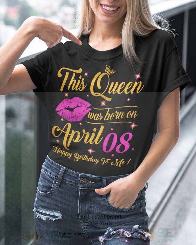 BEST This Queen Was Born On April 8 Happy Birthday To Me Unisex T-Shirt, Hoodie 2 This Queen Was Born On April 8 Happy Birthday To Me 2D Hoodie Shirt 1