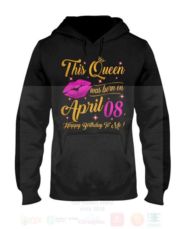 BEST This Queen Was Born On April 8 Happy Birthday To Me Unisex T-Shirt, Hoodie 5 This Queen Was Born On April 8 Happy Birthday To Me 2D Hoodie Shirt 1 2 3 4