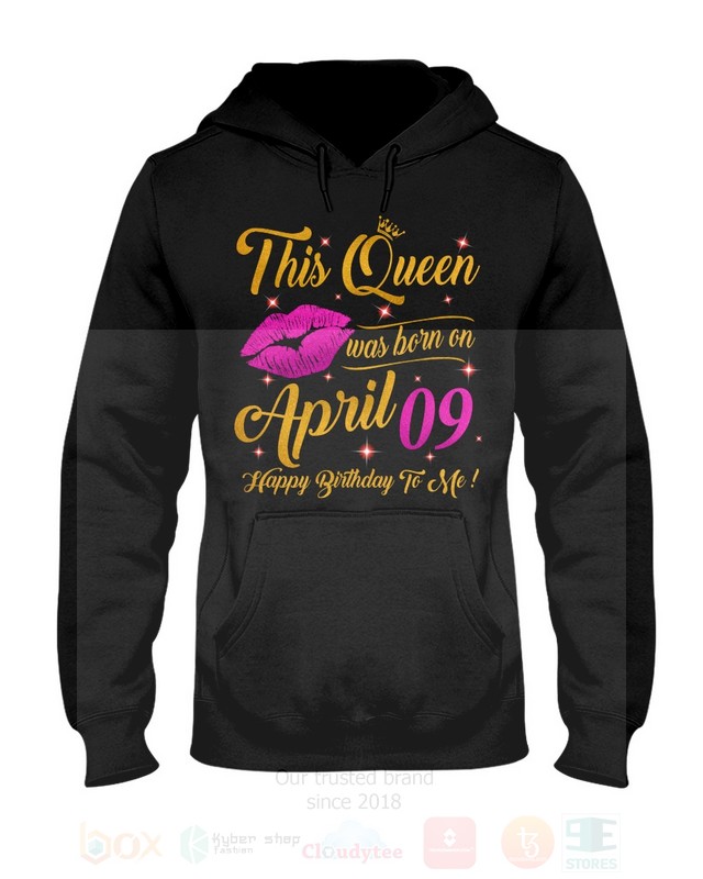 BEST This Queen Was Born On April 9 Happy Birthday To Me Unisex T-Shirt, Hoodie 5 This Queen Was Born On April 9 Happy Birthday To Me 2D Hoodie Shirt 1 2 3 4
