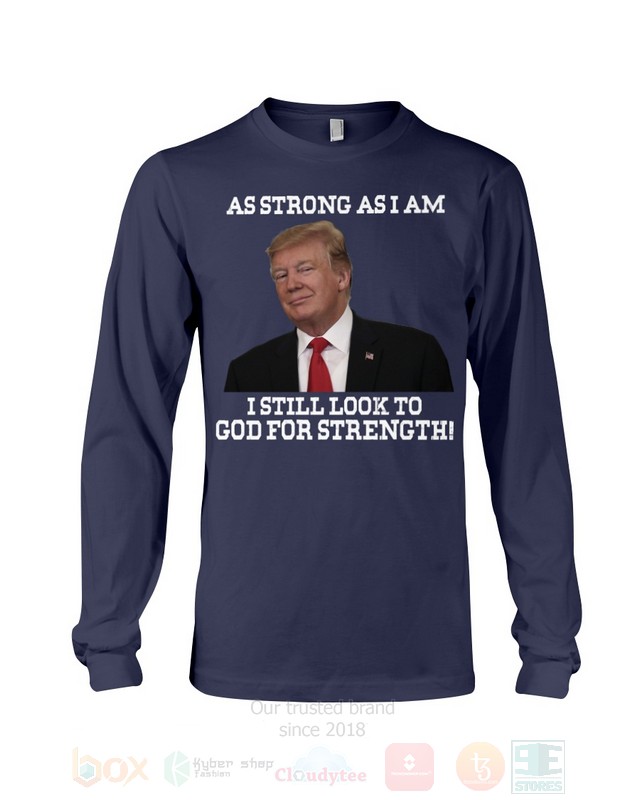 BEST Trump As Strong As I Am I Still Look To God For Strength Unisex 2D Shirt, Hoodie 15 Trump As Strong As I Am I Still Look To God For Strength 2D Hoodie Shirt 1 2 3 4 5 6 7 8 9 10 11 12 13 14
