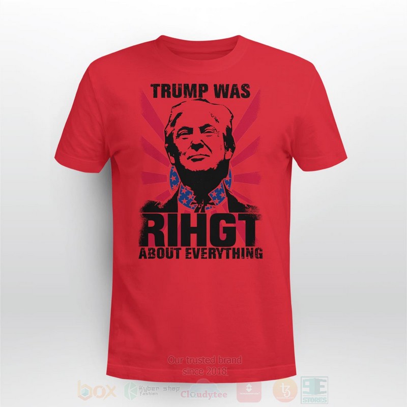BEST Trump Was Right About Everything Long-Sleeve Shirt, T-Shirt 3 Trump Was Right About Everything Long Sleeve Tee Shirt 1 2