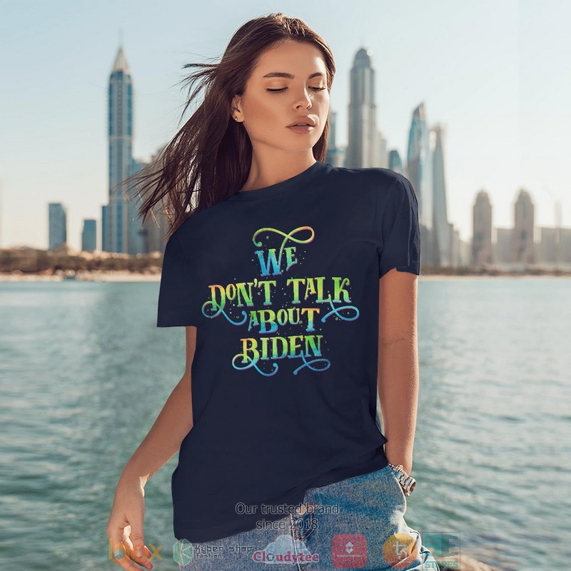 We DonT Talk About Biden Shirt Hoodie 1
