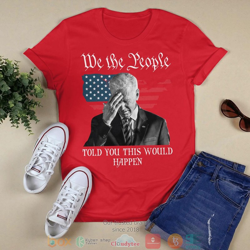 We The People Told You This Would Happen shirt, long sleeve 3 We The People Told You This Would Happen shirt long sleeve 1 2