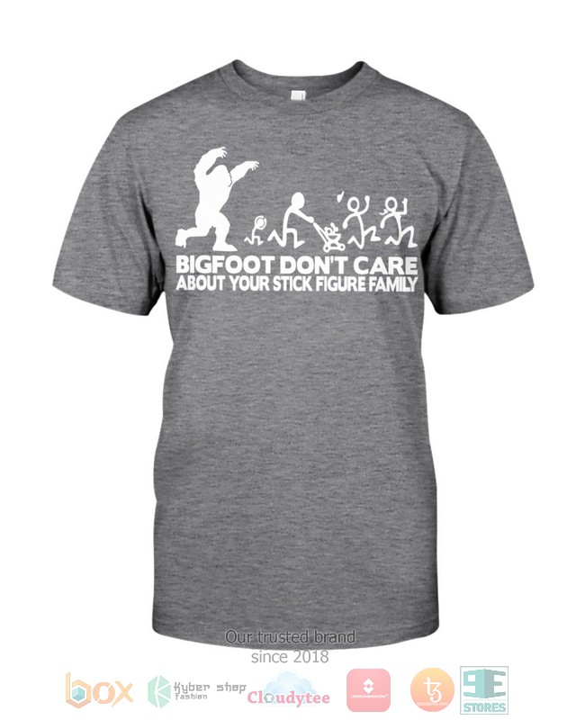 Bigfoot Dont Care About Your Stick Figure Family Shirt Hoodie