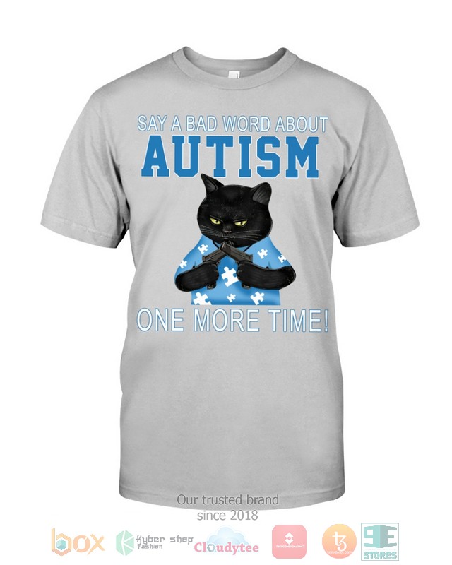 Black Cat Say A Bad Word About Autism One More Time Shirt Hoodie