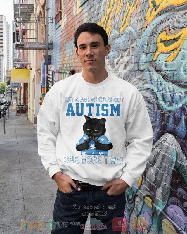 HOT Black Cat Say A Bad Word About Autism One More Time hoodie, shirt 11 Black Cat Say A Bad Word About Autism One More Time Shirt Hoodie 1 2 3 4 5 6 7 8 9 10