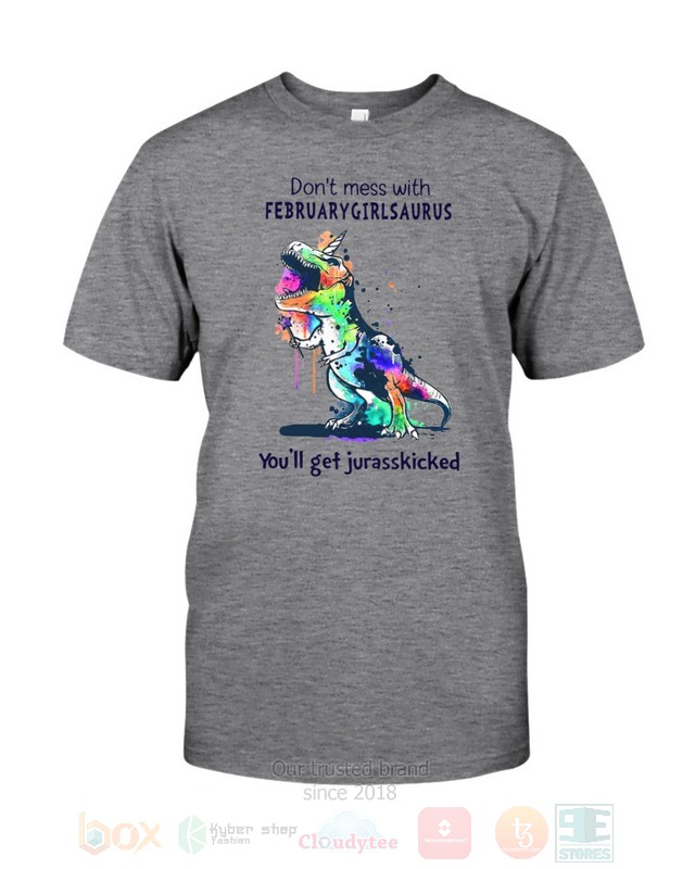 BEST Don't Mess With February Girl Saurus You'll Get Jurasskiched All Over Print Hoodie, Shirt 3 Dont Mess With February Girl Saurus Youll Get Jurasskiched Hoodie Shirt 1 2