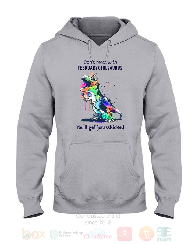 BEST Don't Mess With February Girl Saurus You'll Get Jurasskiched All Over Print Hoodie, Shirt 11 Dont Mess With February Girl Saurus Youll Get Jurasskiched Hoodie Shirt 1 2 3 4 5 6 7 8 9 10