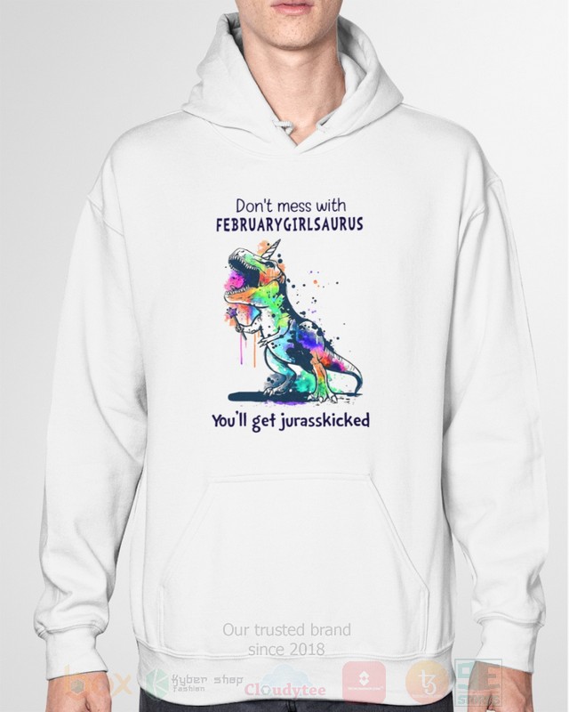 BEST Don't Mess With February Girl Saurus You'll Get Jurasskiched All Over Print Hoodie, Shirt 15 Dont Mess With February Girl Saurus Youll Get Jurasskiched Hoodie Shirt 1 2 3 4 5 6 7 8 9 10 11 12 13 14