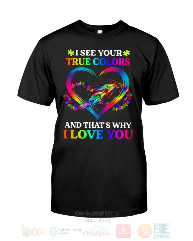 I See Your True Colors and Thats Why I Love You Hoodie Shirt