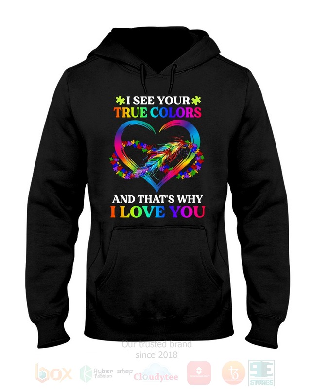 BEST I See Your True Colors and That's Why I Love You All Over Print Hoodie, Shirts 4 I See Your True Colors and Thats Why I Love You Hoodie Shirt 1 2 3