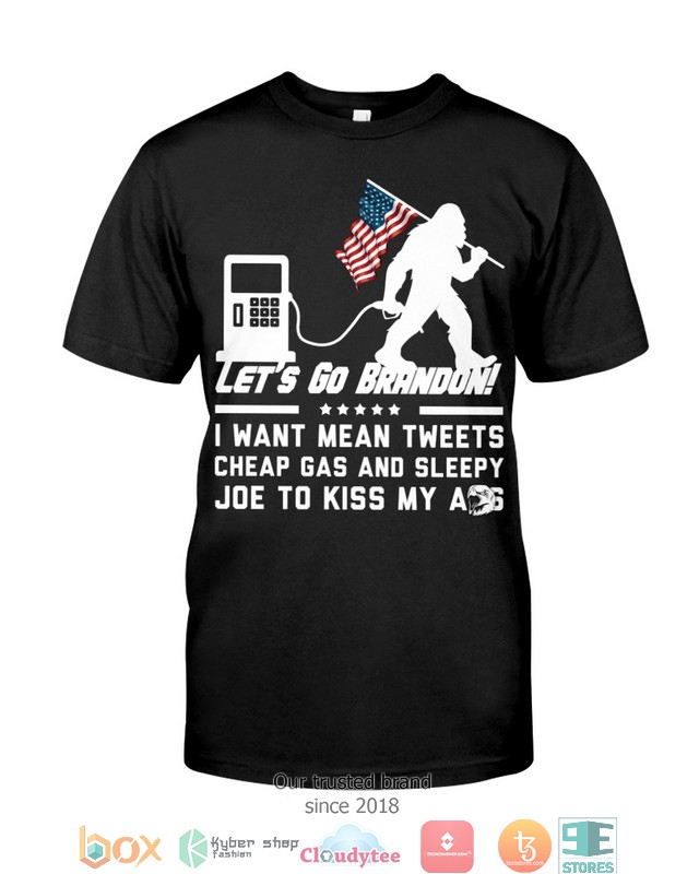 I Want Mean Tweets Cheap Gas And Sleepy Joe To Kiss My A Ss Shirt Hoodie 1
