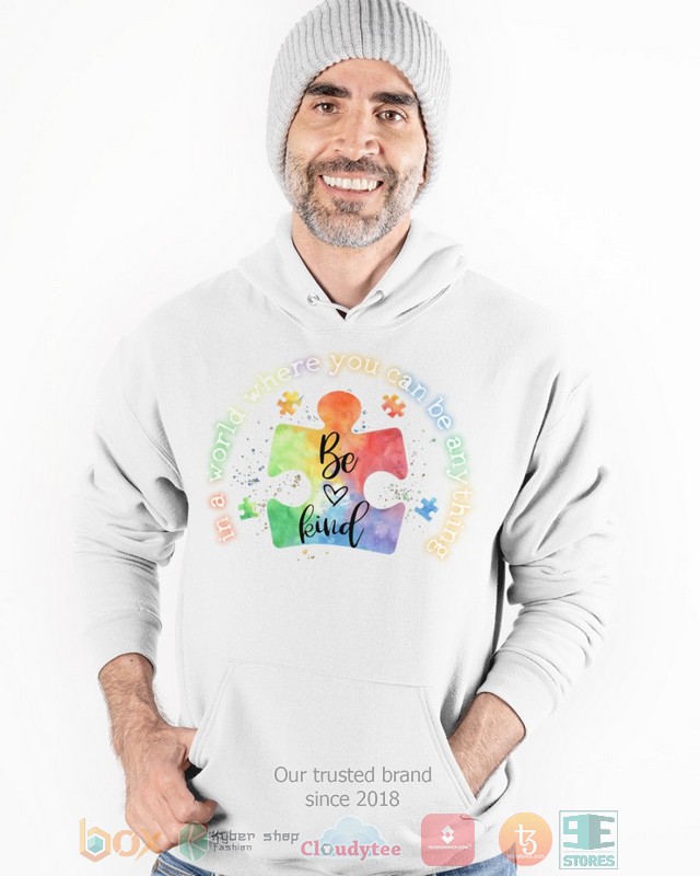 In A World Where You Can Be Anything Be Kind Shirt Hoodie 1 2 3 4 5 6 7 8 9 10 11 12 13 14 15 16 17