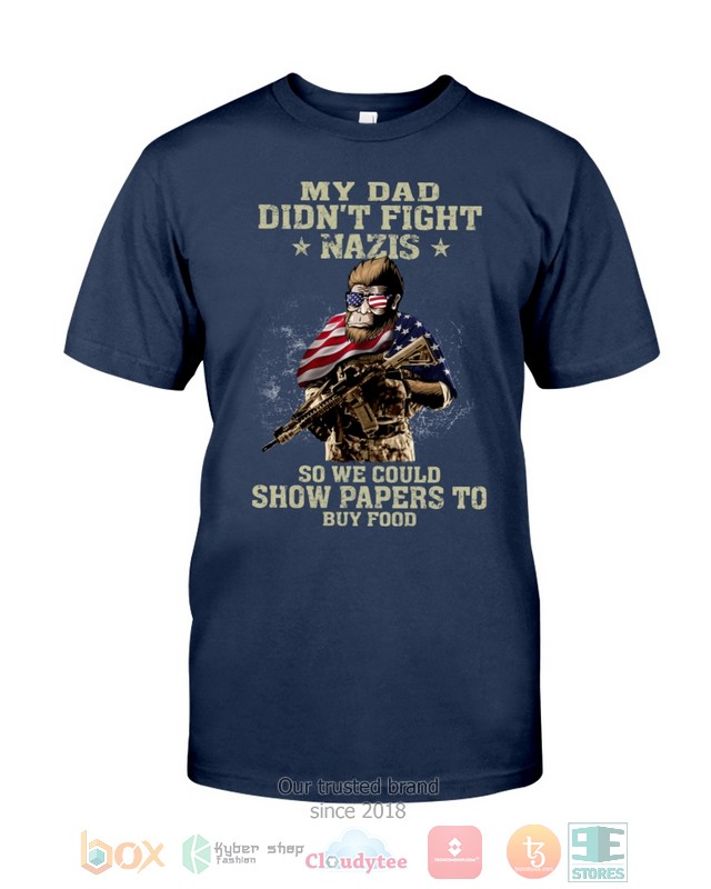 HOT My Dad Didn't Fight Nazis So We Could Show Papers To Buy Food hoodie, shirt 5 My Dad Didnt Fight Nazis So We Could Show Papers To Buy Food Shirt Hoodie 1 2 3 4