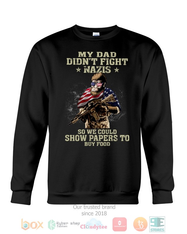 HOT My Dad Didn't Fight Nazis So We Could Show Papers To Buy Food hoodie, shirt 7 My Dad Didnt Fight Nazis So We Could Show Papers To Buy Food Shirt Hoodie 1 2 3 4 5 6