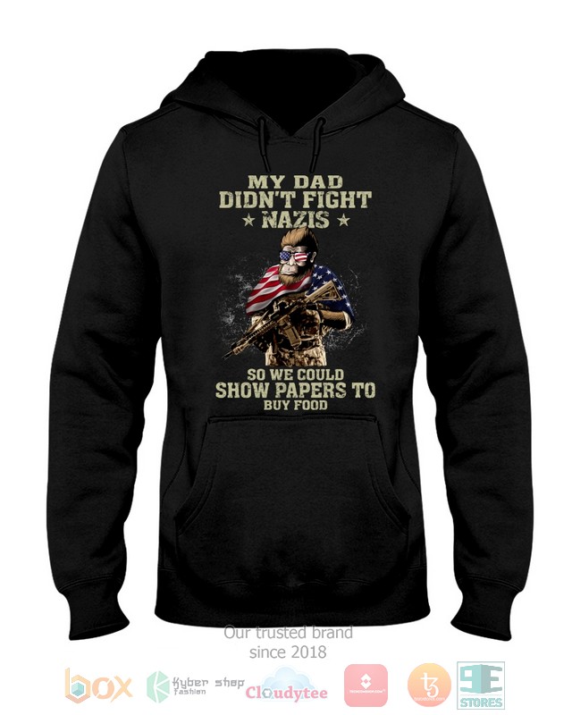 HOT My Dad Didn't Fight Nazis So We Could Show Papers To Buy Food hoodie, shirt 9 My Dad Didnt Fight Nazis So We Could Show Papers To Buy Food Shirt Hoodie 1 2 3 4 5 6 7 8