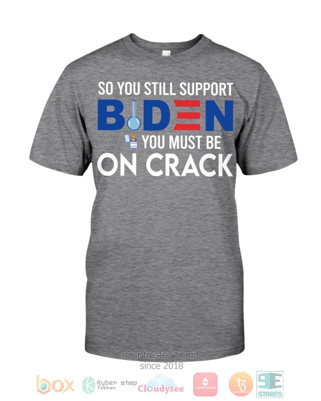 So You Still Support Biden Shirt Hoodie