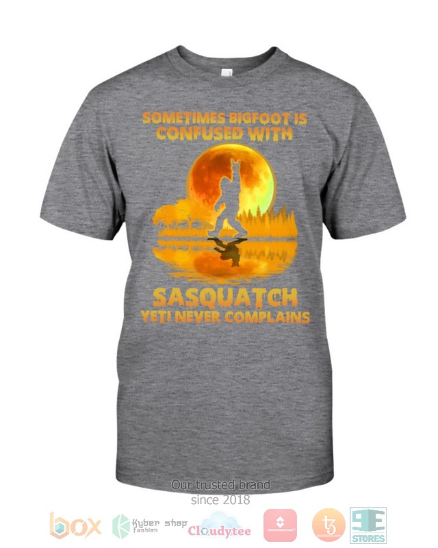Sometimes Bigfoot Is Confused With Sasquatch Yeti Never Complains Shirt Hoodie 1 2