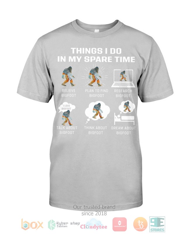 Things I Do In My Spare Time Believe Bigfoot Shirt Hoodie