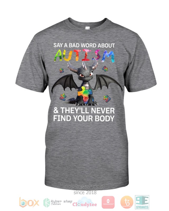 HOT Toothless Say A Bad Word About Autism They'll Never Find Your Body hoodie, shirt 4 Toothless Say A Bad Word About Autism Theyll Never Find Your Body Shirt Hoodie 1 2 3