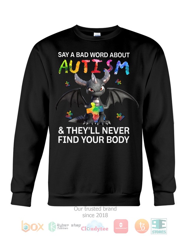HOT Toothless Say A Bad Word About Autism They'll Never Find Your Body hoodie, shirt 8 Toothless Say A Bad Word About Autism Theyll Never Find Your Body Shirt Hoodie 1 2 3 4 5 6 7
