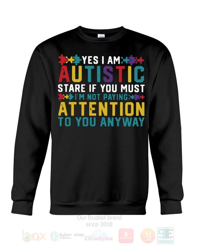 Yes I Am Autistic Stare If You Must Hoodie Shirt 1 2 3 4 5 6