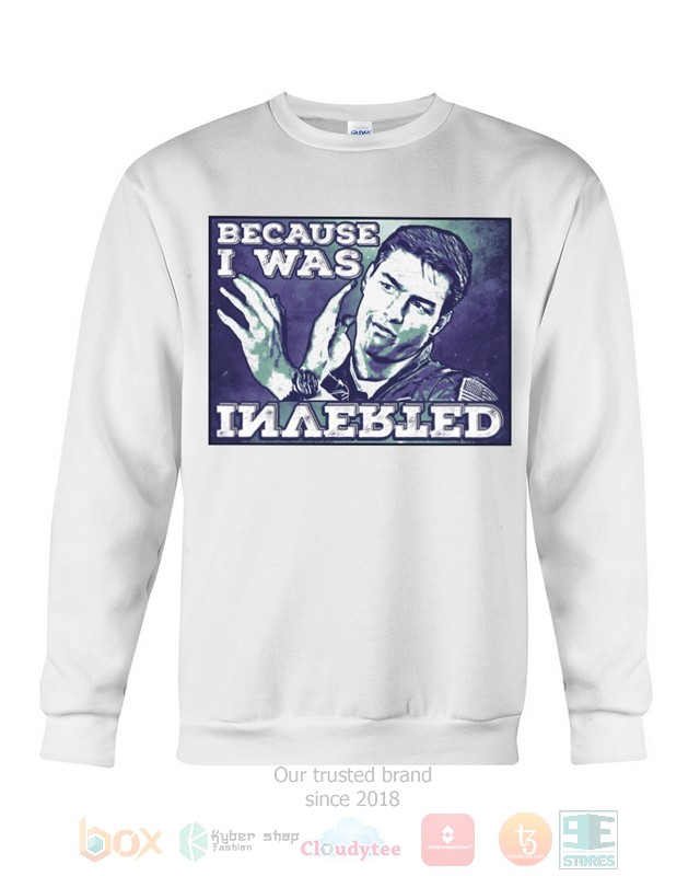 Because I Was Inverted Hoodie, Shirt word2