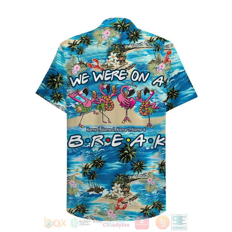 BEST Friends We Were On A Break Custom 3D Aloha Shirt word1