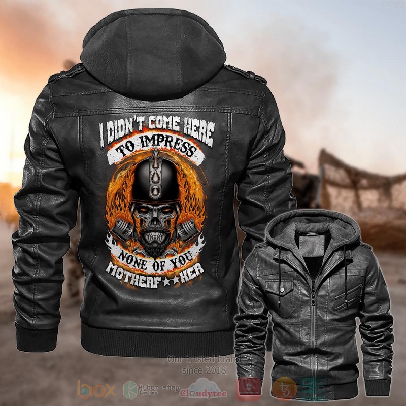 I Didnt Come Here To Impress None Of You Skull Leather Jacket