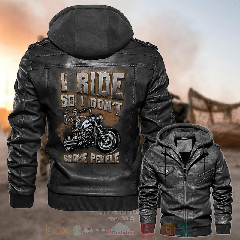 I Ride So I Dont Choke People Leather Jacket