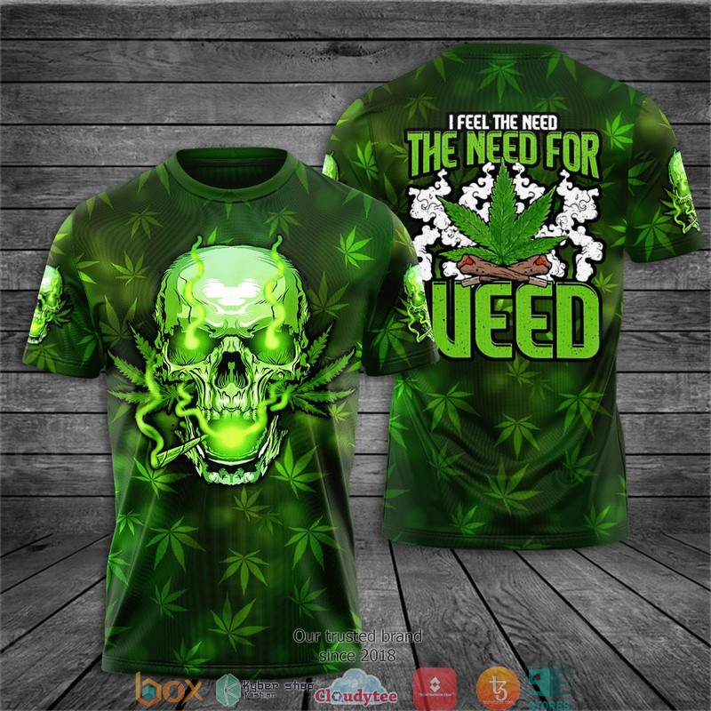 I feel the need the need for weed Skull Cannabis 3d hoodie, shirt word2