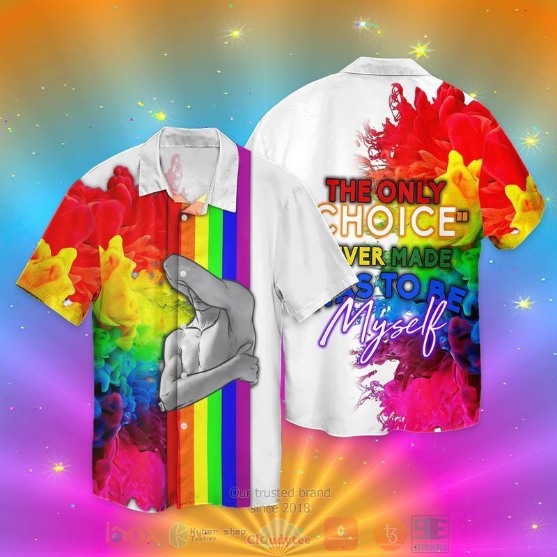 LGBT The Only Choice Never Made Was To Be My Self Short Sleeve Hawaiian Shirt