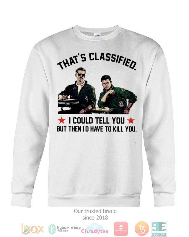 Top Gun That's Classified I could tell you hoodie, shirt 5 Top Gun That's Classified I could tell you hoodie, shirt word1