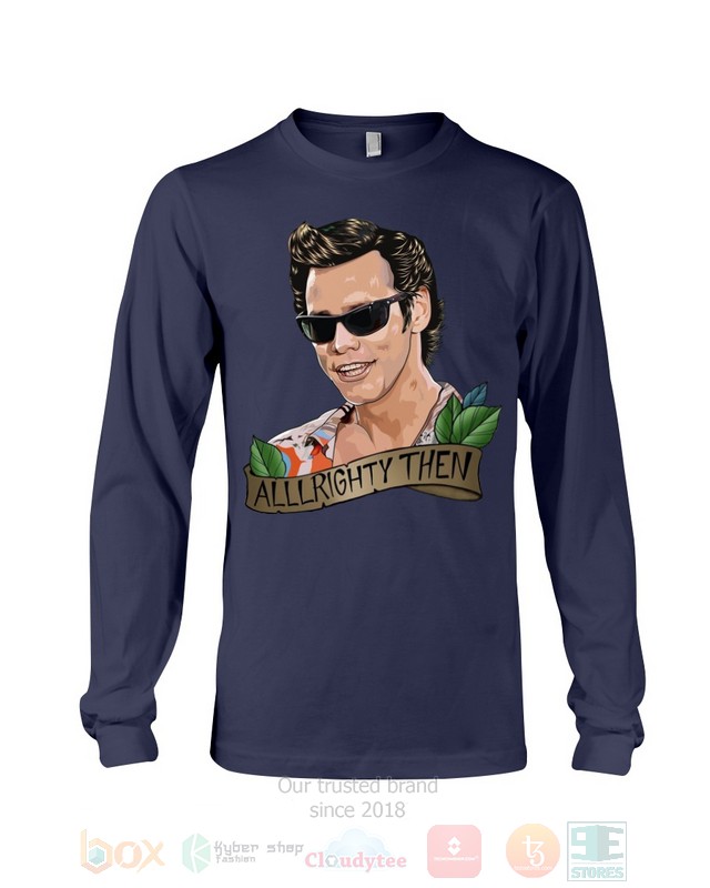 Alrighty Then Ace Ventura Funny Hoodie, Shirt word1