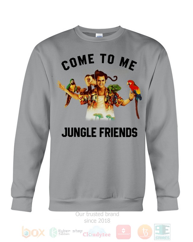 Come To Me Jungle Friends Ace Ventura Hoodie, Shirt word1