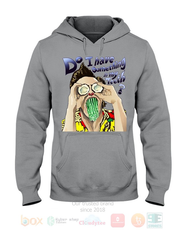 Do I Have Something In My Teeth Ace Ventura Hoodie, Shirt word2